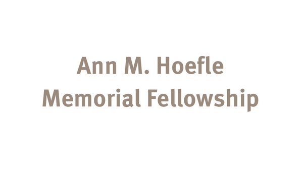 Ann M. Hoefle Memorial Fellowship