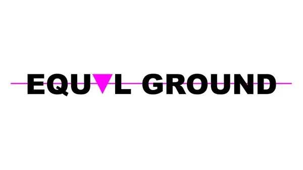 EQUAL GROUND